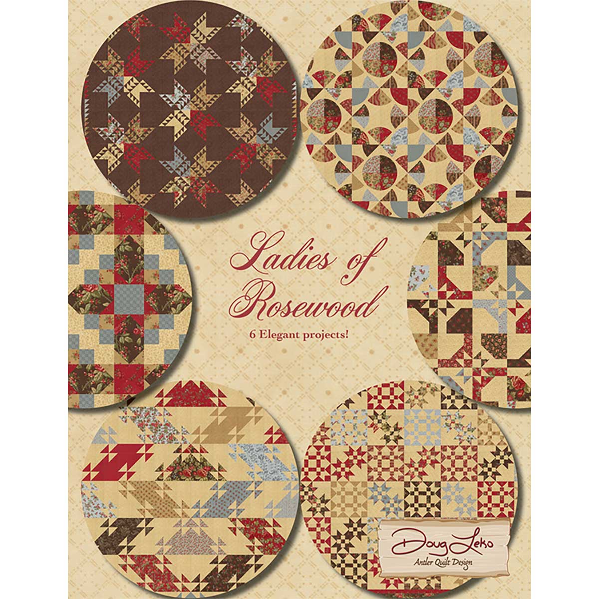 Ladies Of Rosewood Pattern Booklet by Doug Leko of Antler Quilt Designs